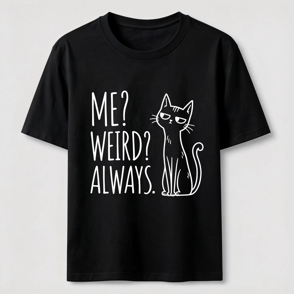 Me Weird Always Cat Classic T-Shirt