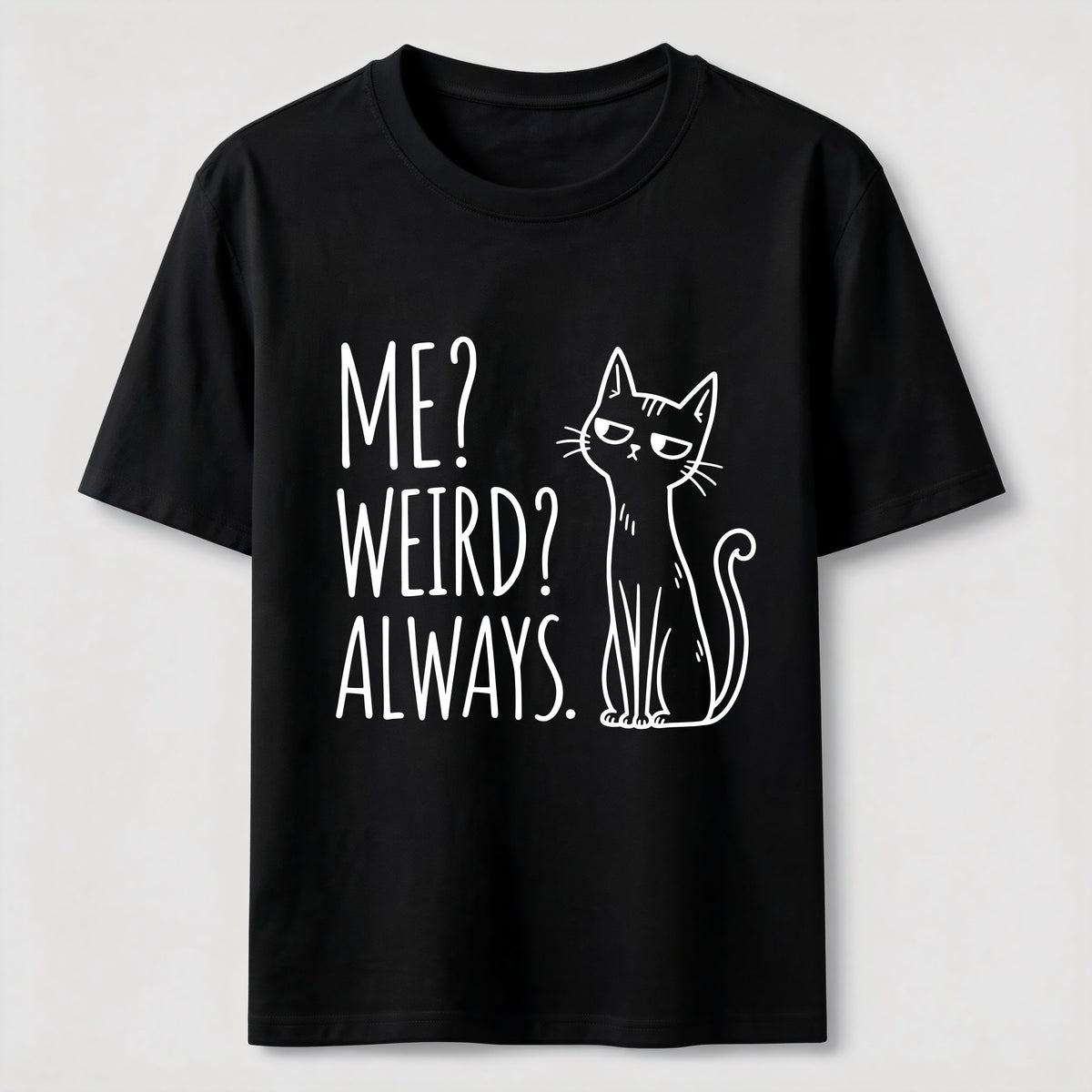 Me Weird Always Cat Classic T-Shirt