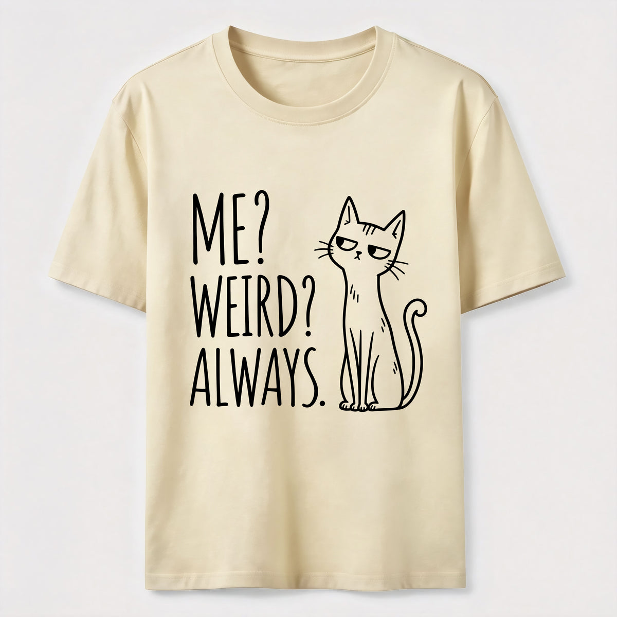 Me Weird Always Cat Classic T-Shirt