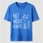 Me Weird Always Cat Classic T-Shirt