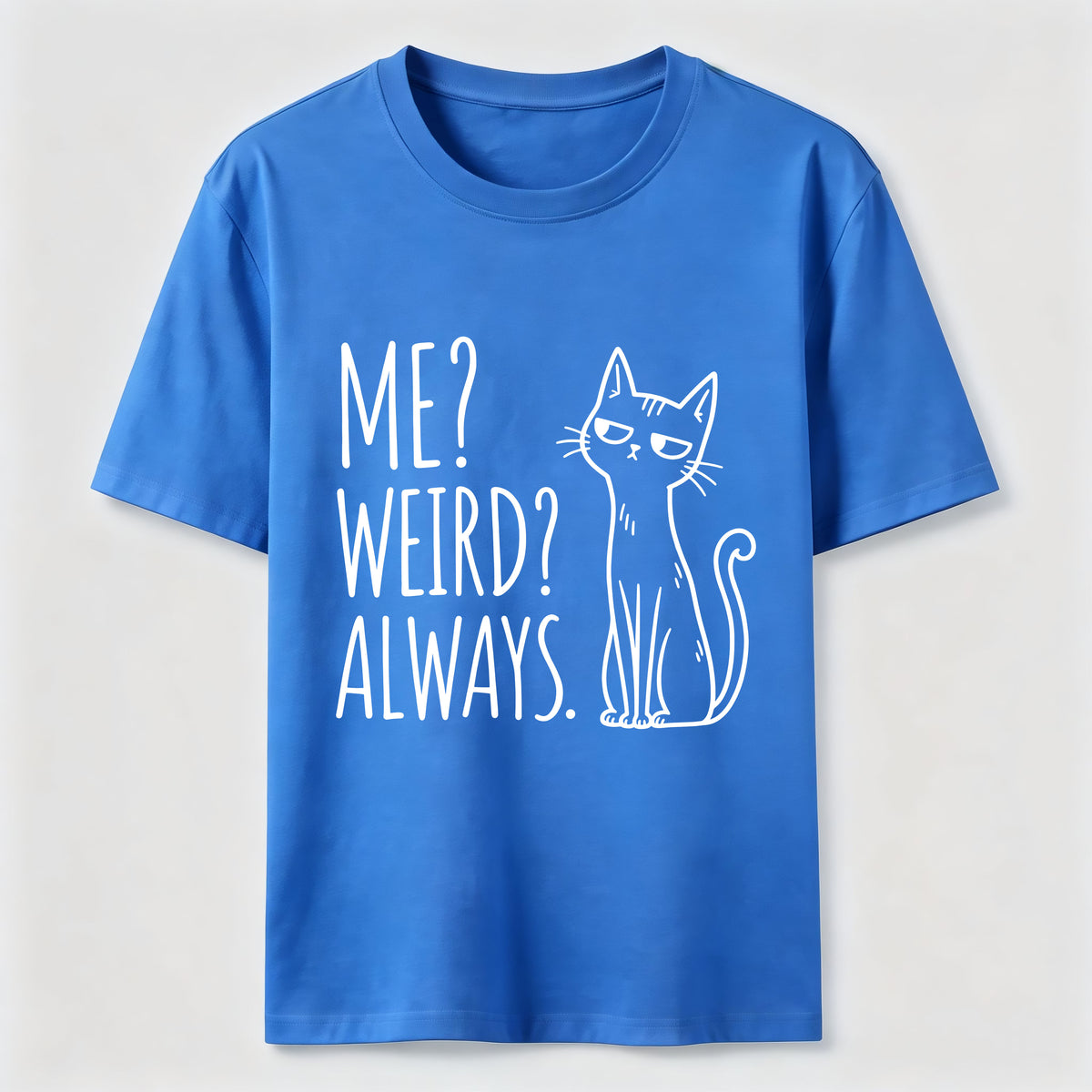 Me Weird Always Cat Classic T-Shirt