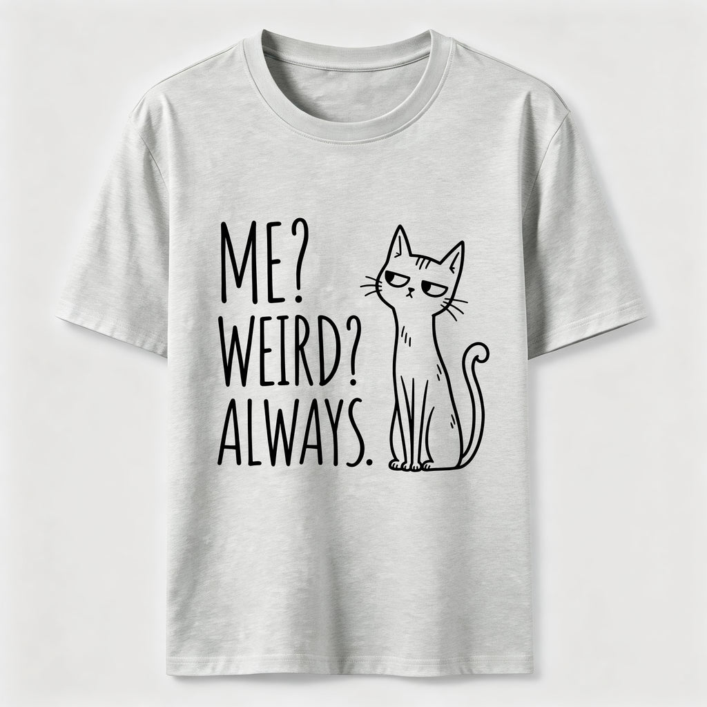 Me Weird Always Cat Classic T-Shirt