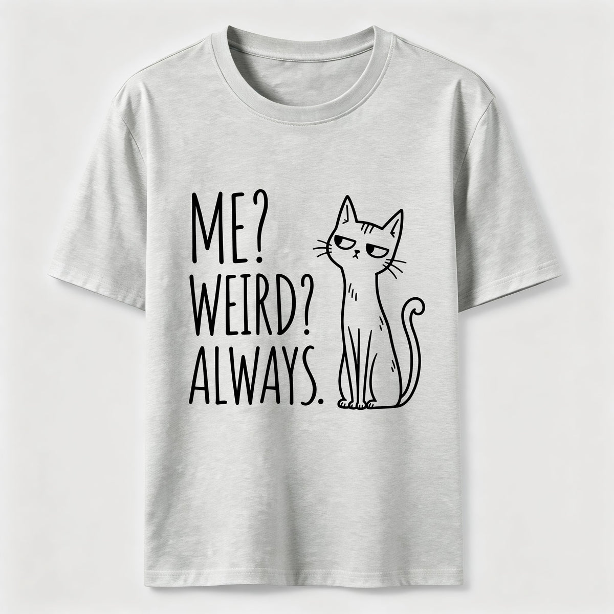 Me Weird Always Cat Classic T-Shirt
