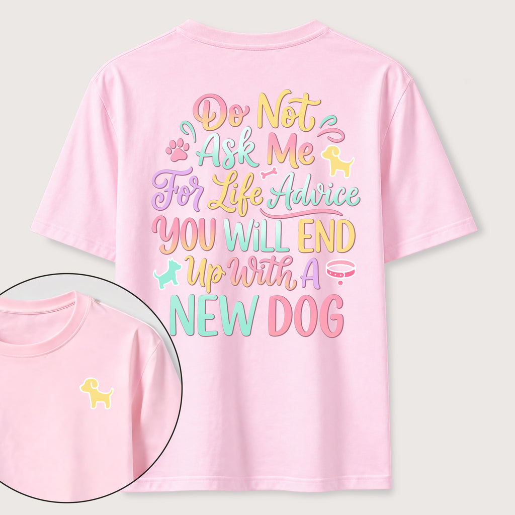 Ask Me for Life Advice New Dog Classic T-Shirt (Two Sided Print)