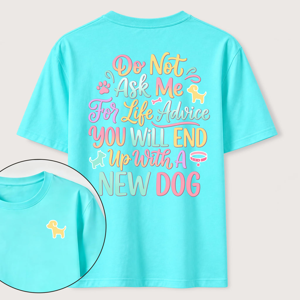 Ask Me for Life Advice New Dog Classic T-Shirt (Two Sided Print)