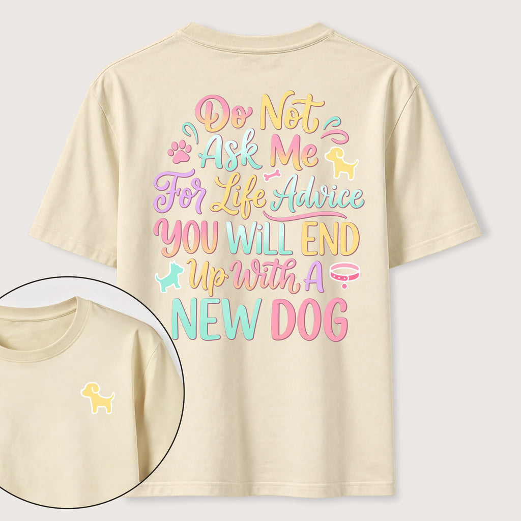 Ask Me for Life Advice New Dog Classic T-Shirt (Two Sided Print)