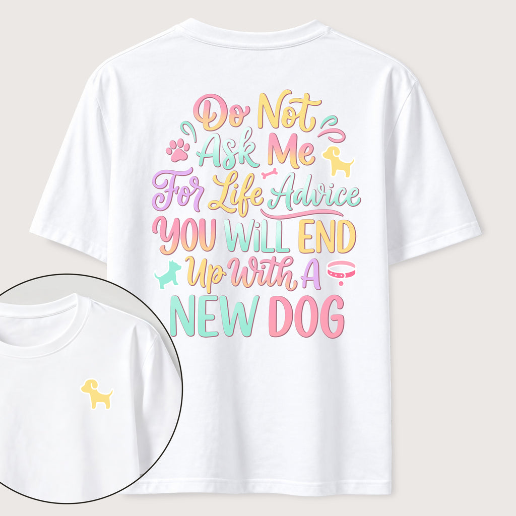 Ask Me for Life Advice New Dog Classic T-Shirt (Two Sided Print)