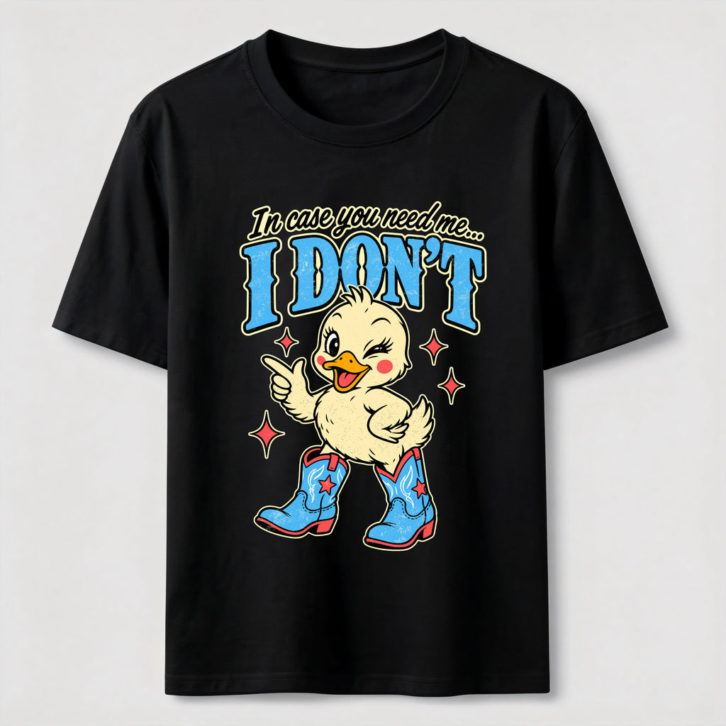 In Case You Need Me Duck Classic T-Shirt