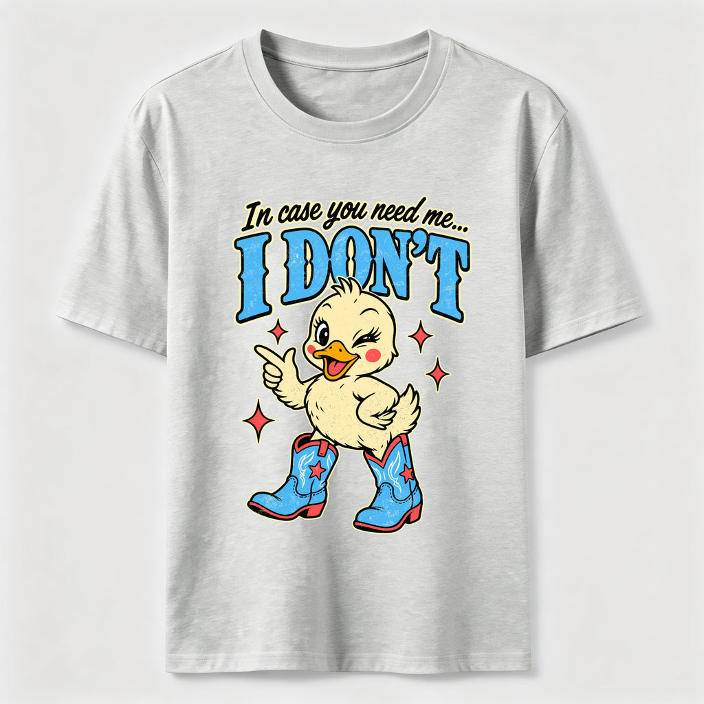 In Case You Need Me Duck Classic T-Shirt