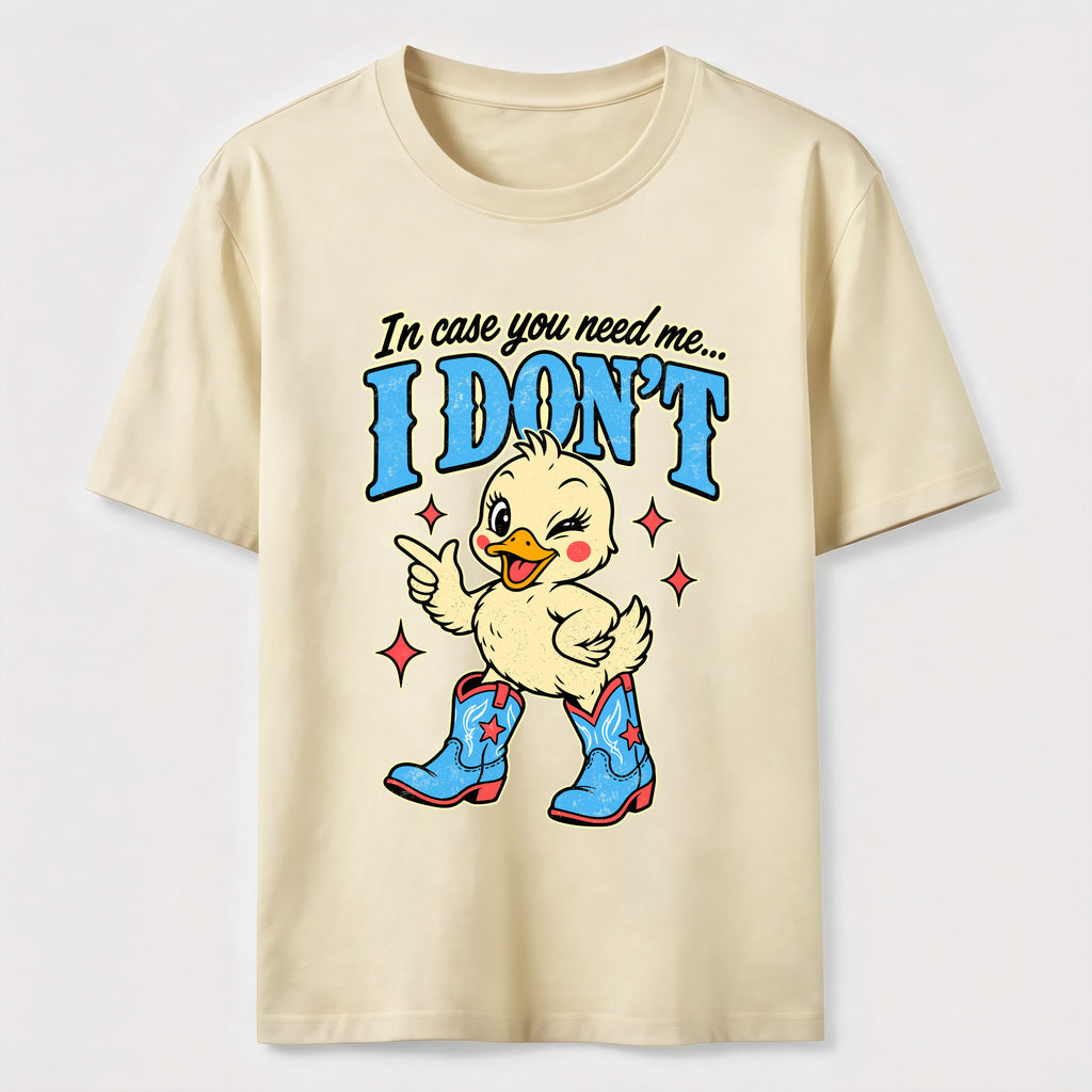 In Case You Need Me Duck Classic T-Shirt