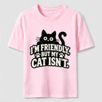 Friendly But My Cat Is Not Classic T-Shirt