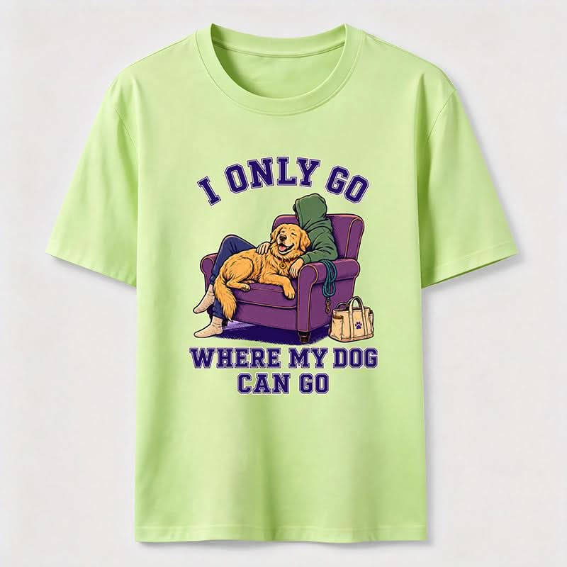 PetTaxClub I Only Go Where My Dog Can Go Classic T-Shirt
