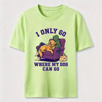 PetTaxClub I Only Go Where My Dog Can Go Classic T-Shirt