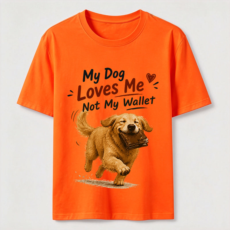 My Dog Loves Me Not My Wallet Classic T-Shirt