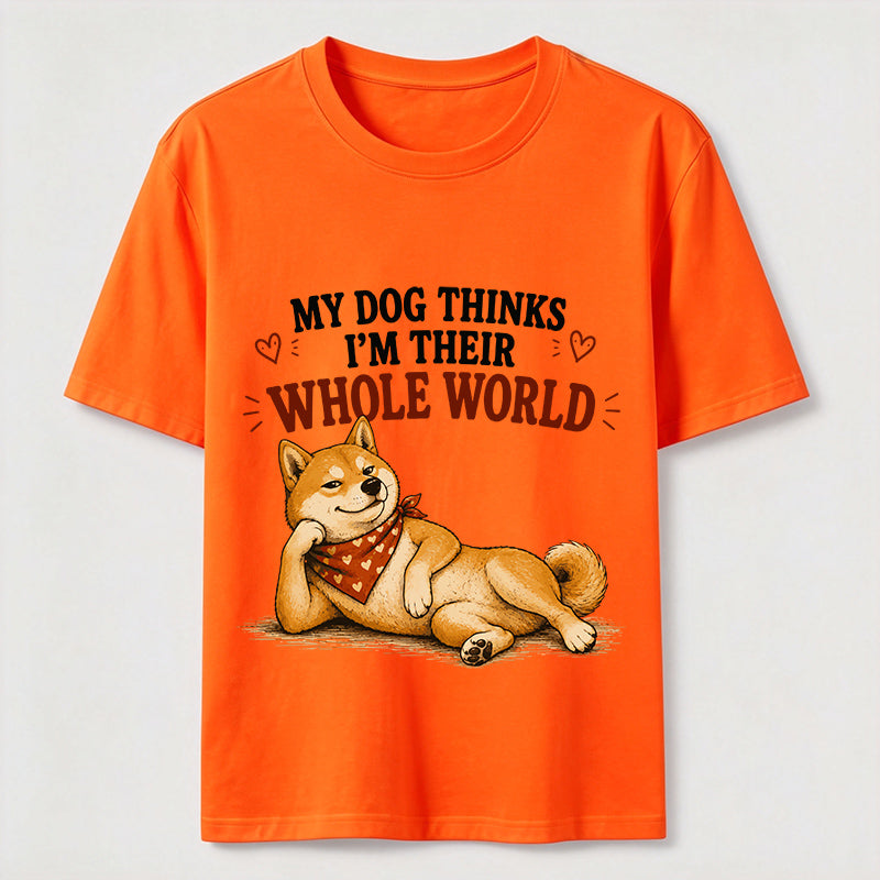 My Dog Thinks I’m Their Whole World Classic T-Shirt