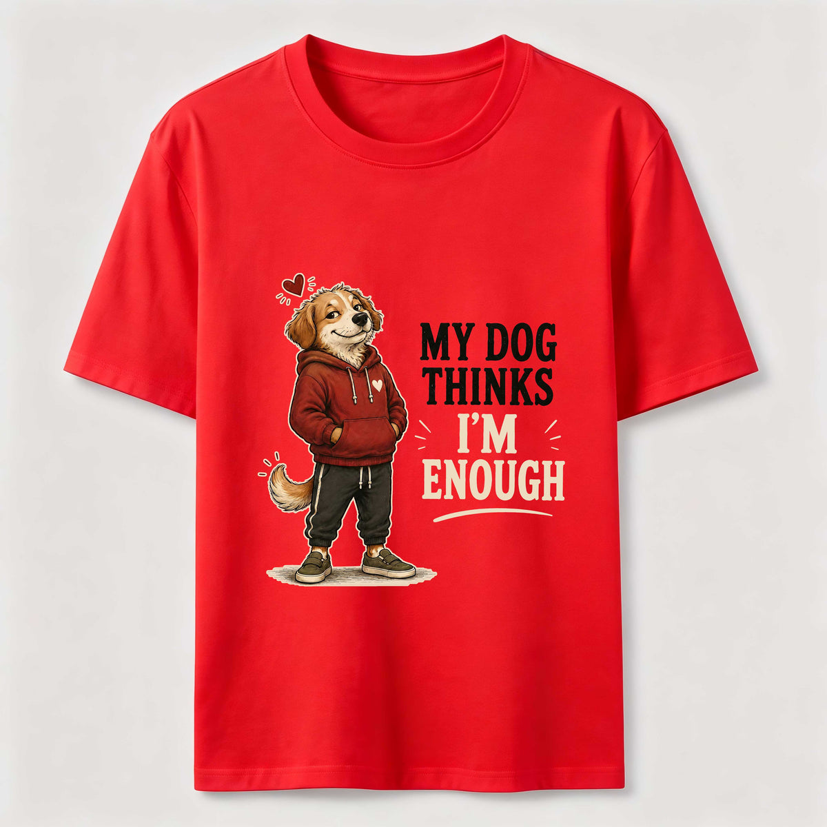 My Dog Thinks I’m Enough Classic T-Shirt
