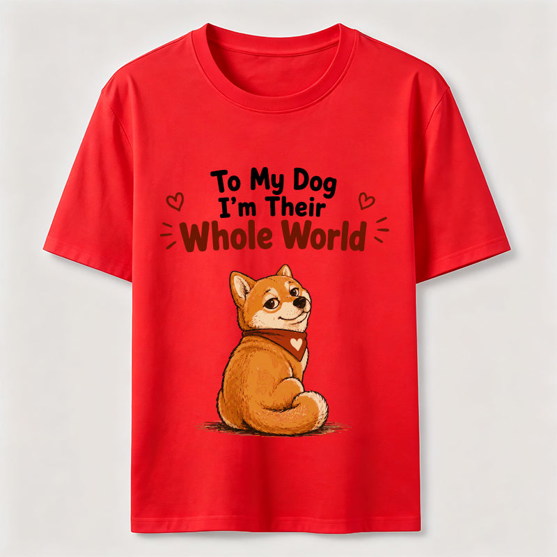 My Dog’s Whole World Classic T-Shirt