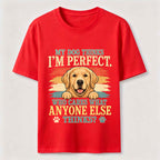 My Dog Thinks I'm Perfect Classic T-Shirt