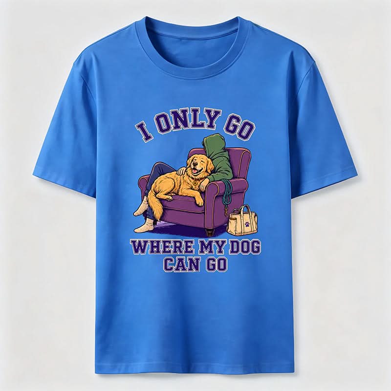 PetTaxClub I Only Go Where My Dog Can Go Classic T-Shirt