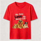 My Pets Love My Messy Life Classic T-Shirt