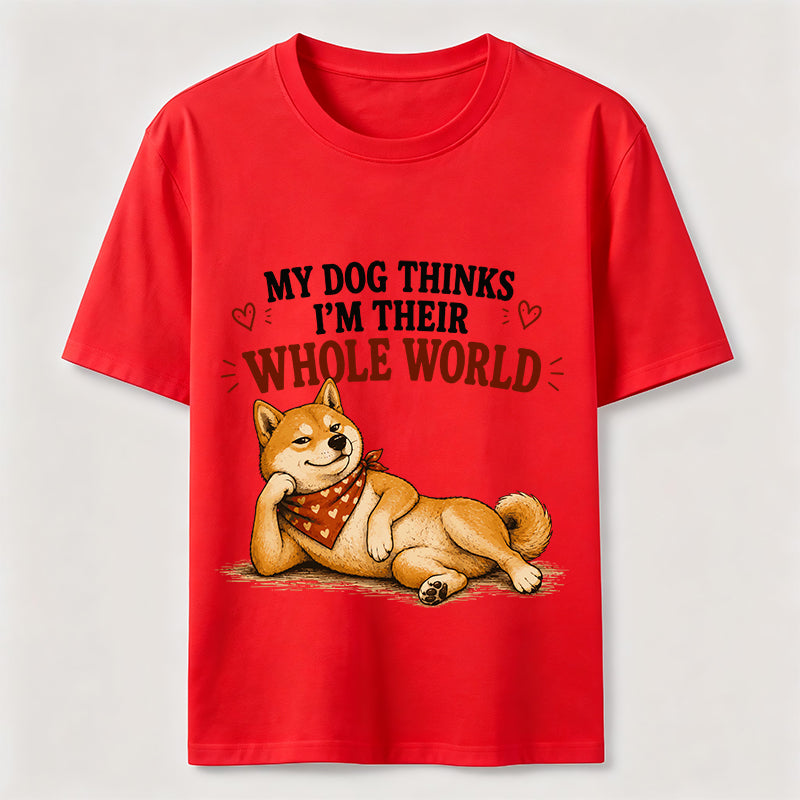 My Dog Thinks I’m Their Whole World Classic T-Shirt