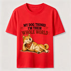 My Dog Thinks I’m Their Whole World Classic T-Shirt