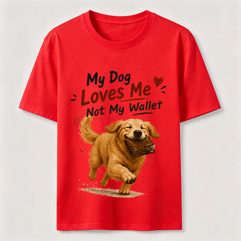 My Dog Loves Me Not My Wallet Classic T-Shirt