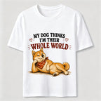 My Dog Thinks I’m Their Whole World Classic T-Shirt