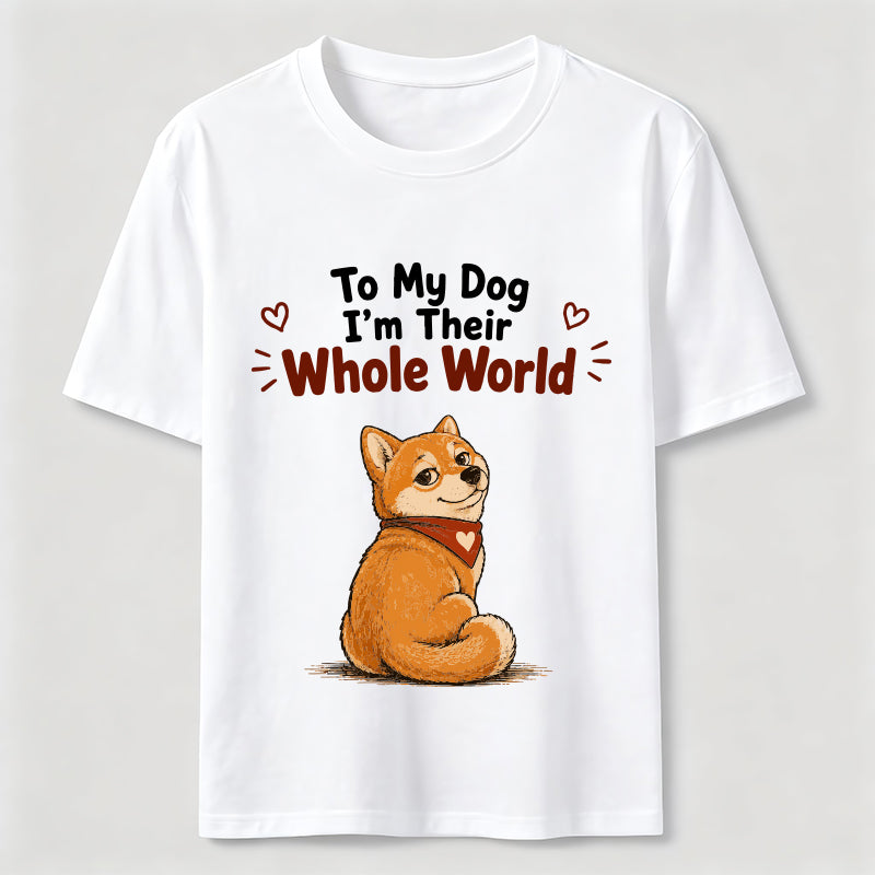 My Dog’s Whole World Classic T-Shirt