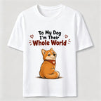 My Dog’s Whole World Classic T-Shirt