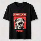 PetTaxClub I Said I’m Fine Grumpy Dog Classic T-Shirt