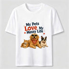 My Pets Love My Messy Life Classic T-Shirt