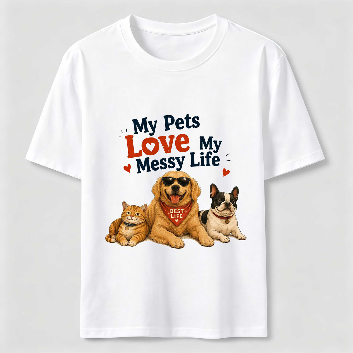My Pets Love My Messy Life Classic T-Shirt