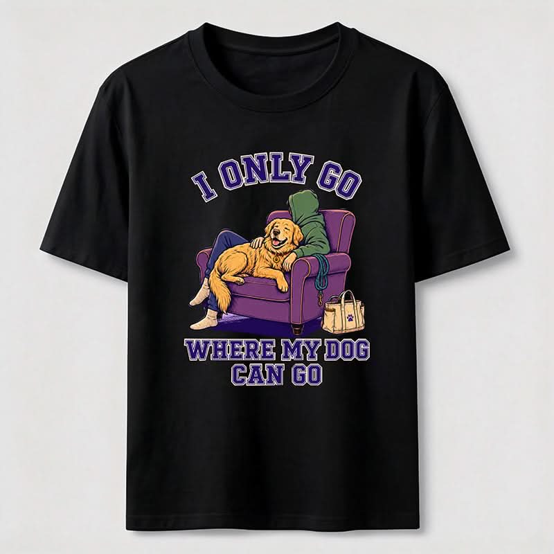 PetTaxClub I Only Go Where My Dog Can Go Classic T-Shirt