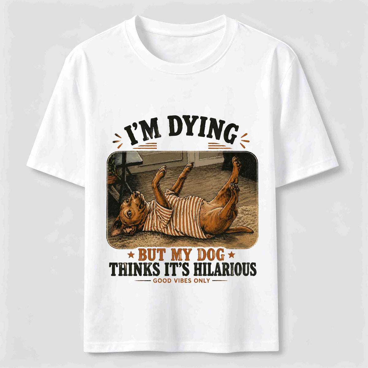 My Dog Thinks It’s Hilarious Classic T-Shirt