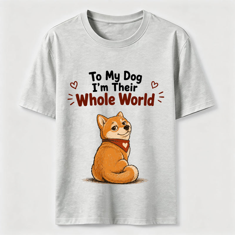 My Dog’s Whole World Classic T-Shirt