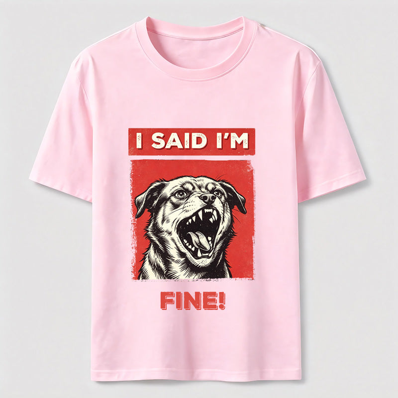 PetTaxClub I Said I’m Fine Grumpy Dog Classic T-Shirt