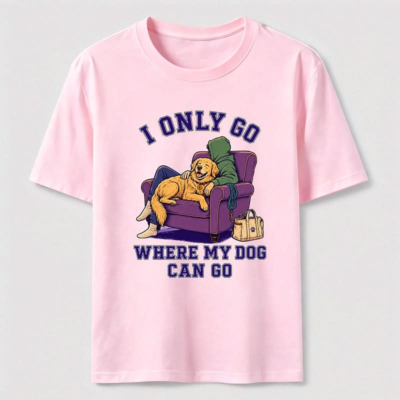 PetTaxClub I Only Go Where My Dog Can Go Classic T-Shirt