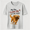 My Dog Loves Me Not My Wallet Classic T-Shirt