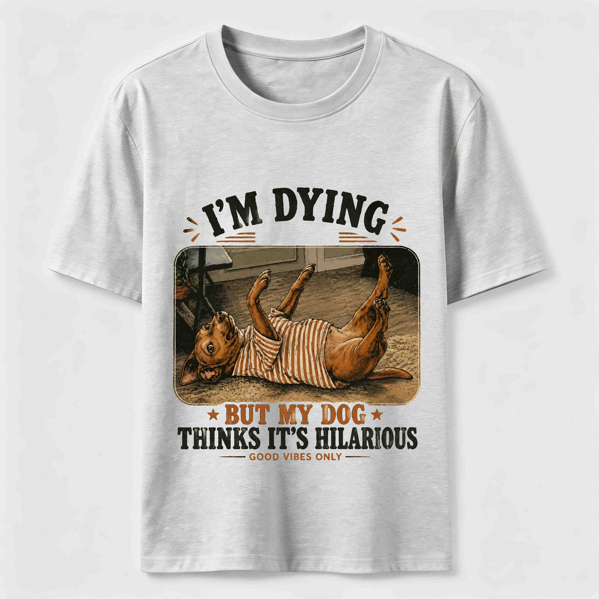 My Dog Thinks It’s Hilarious Classic T-Shirt