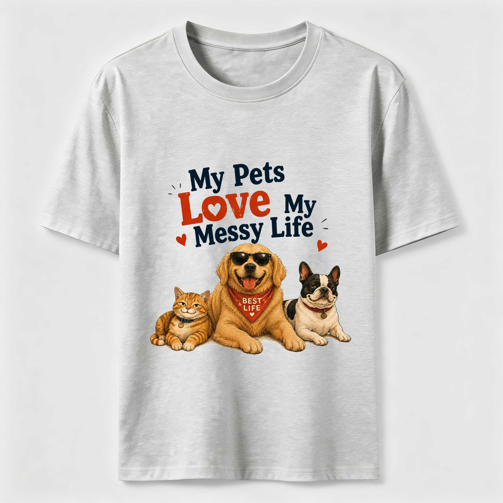 My Pets Love My Messy Life Classic T-Shirt
