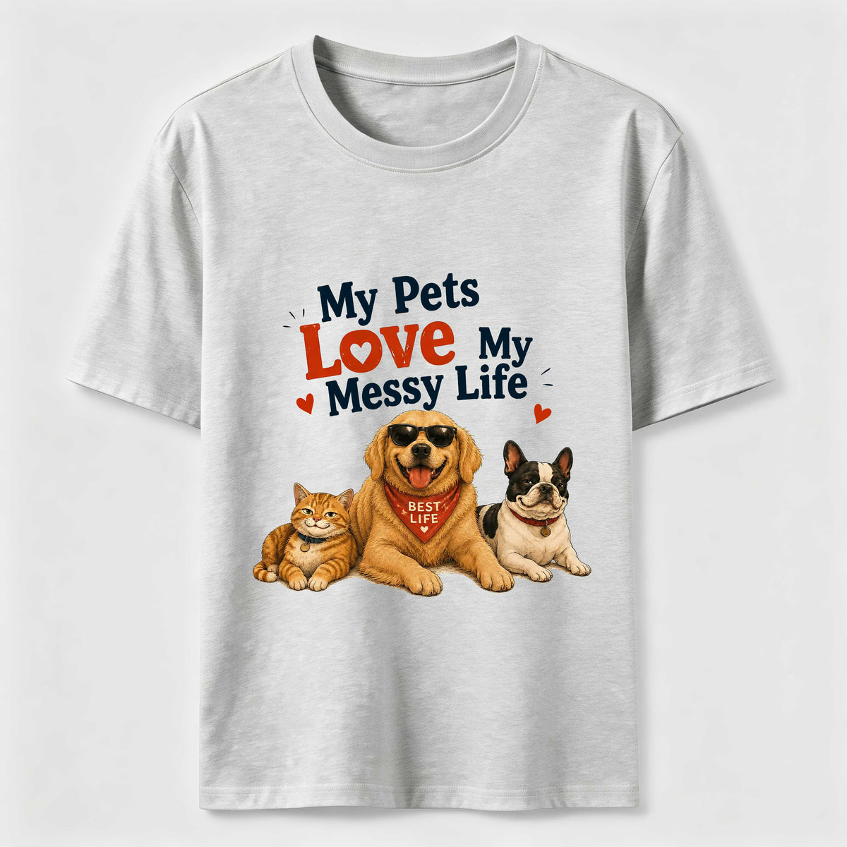 My Pets Love My Messy Life Classic T-Shirt