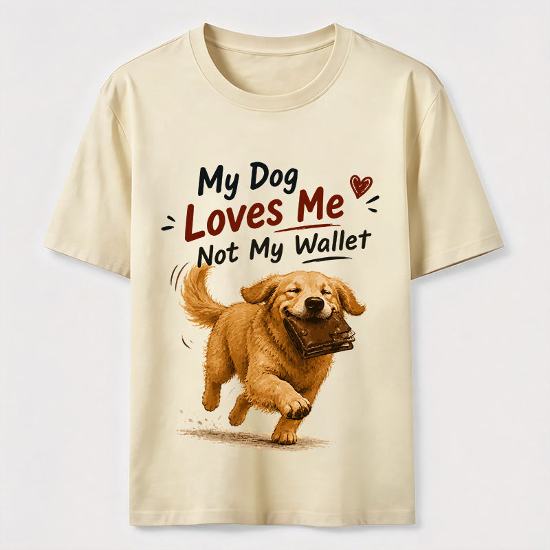 My Dog Loves Me Not My Wallet Classic T-Shirt