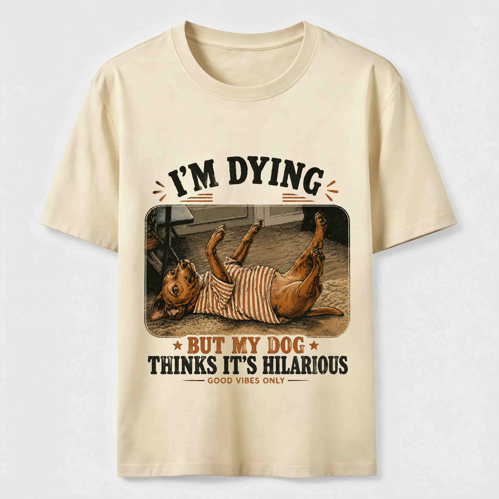 My Dog Thinks It’s Hilarious Classic T-Shirt
