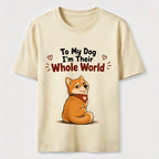 My Dog’s Whole World Classic T-Shirt
