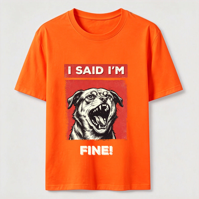 PetTaxClub I Said I’m Fine Grumpy Dog Classic T-Shirt