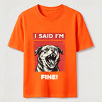 PetTaxClub I Said I’m Fine Grumpy Dog Classic T-Shirt