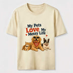 My Pets Love My Messy Life Classic T-Shirt