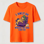 PetTaxClub I Only Go Where My Dog Can Go Classic T-Shirt