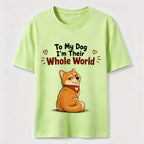 My Dog’s Whole World Classic T-Shirt